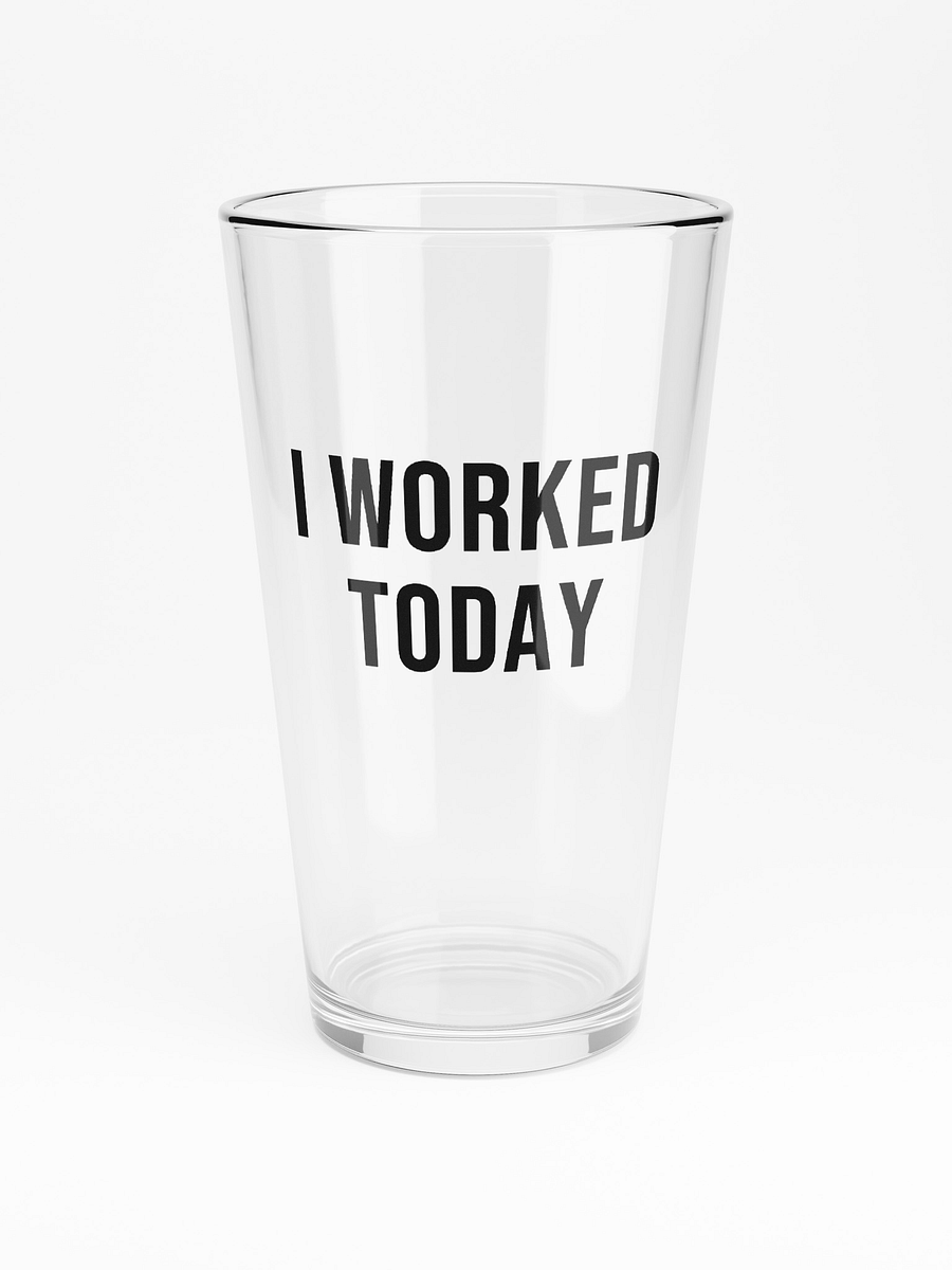 'I Worked Today' Pint Glass product image (3)