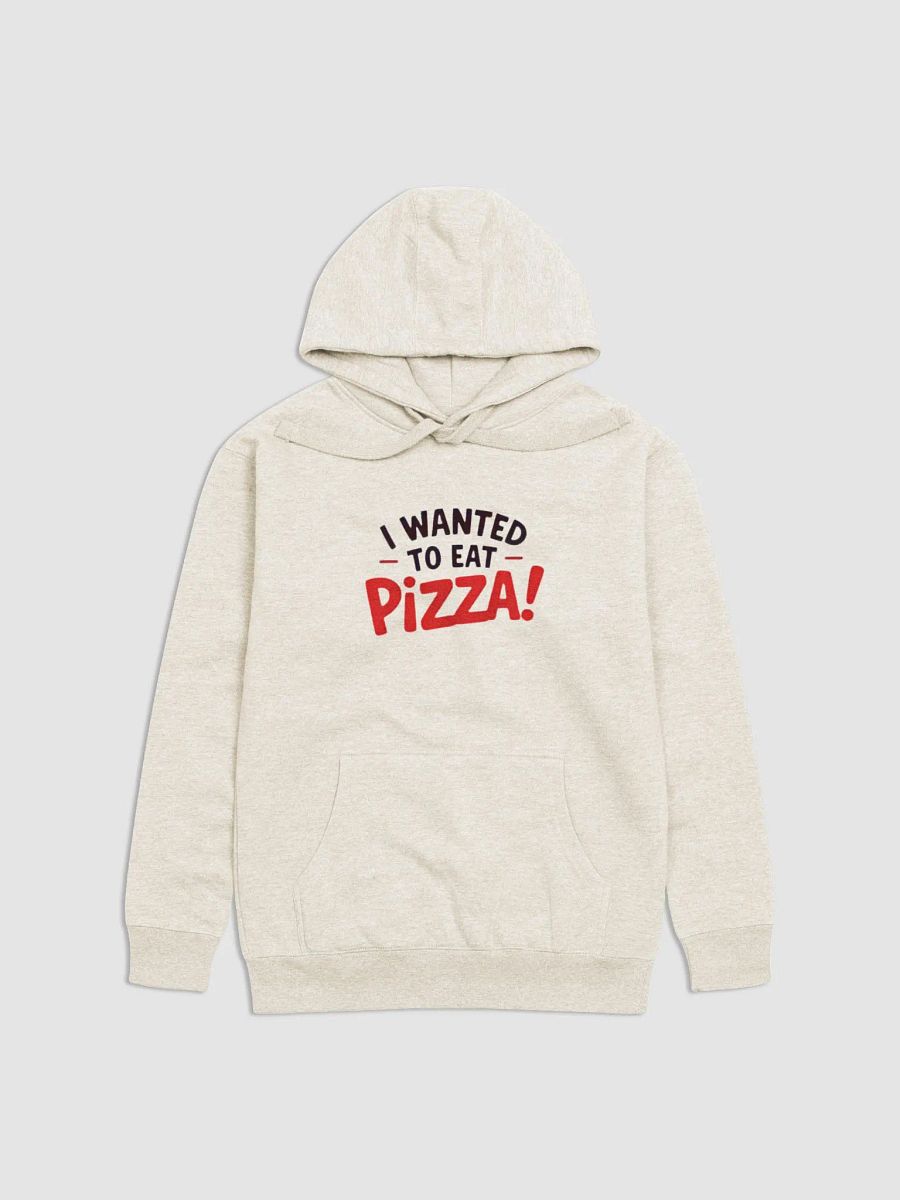 "I Wanted to Eat Pizza!" Cotton Heritage Unisex Premium Hoodie product image (1)