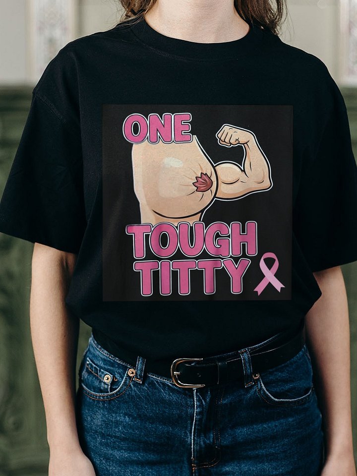One Tough Titty Breast Cancer Awareness T-Shirt product image (2)