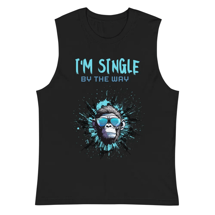I'm single by the way Muscle Tank product image (2)