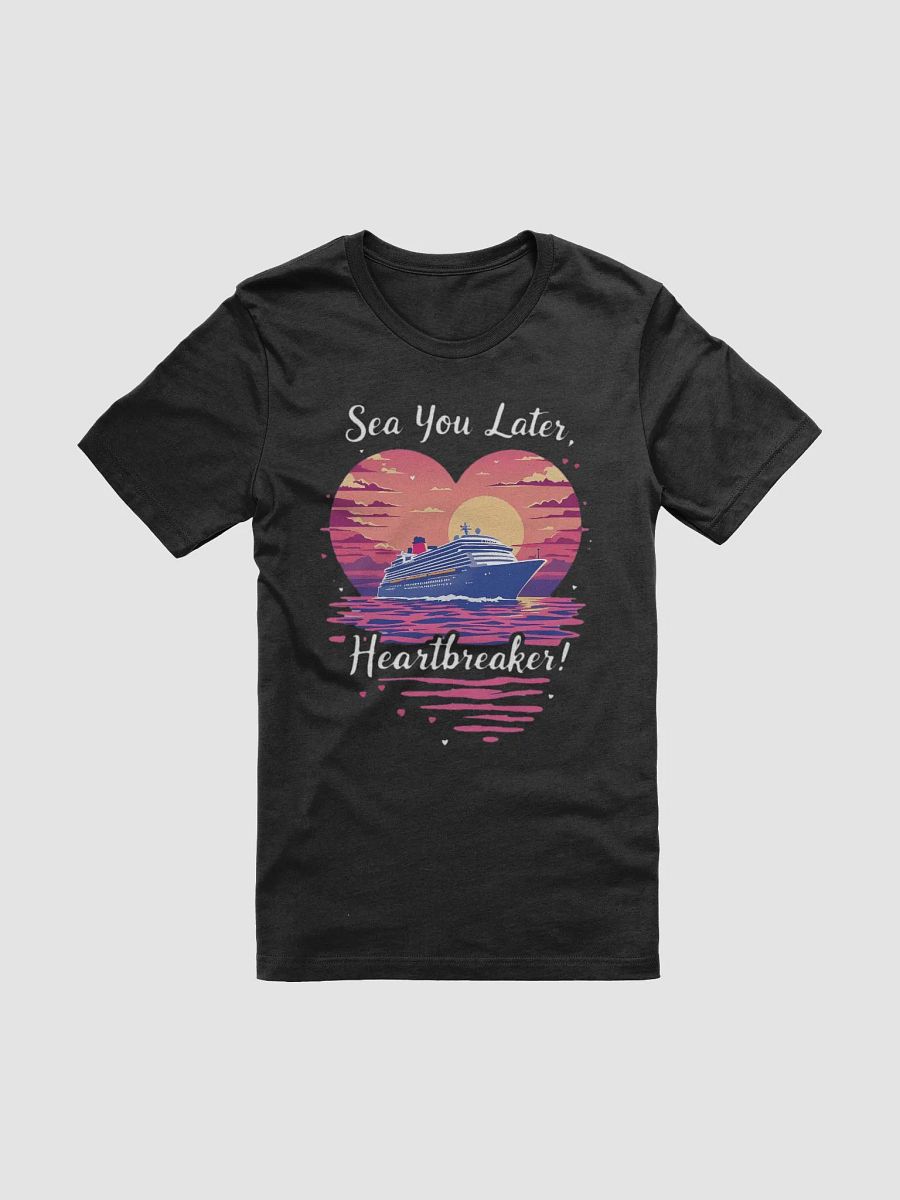 Sea You Later Heartbreaker! Valentine's Romantic Cruise Trip T-Shirt product image (5)
