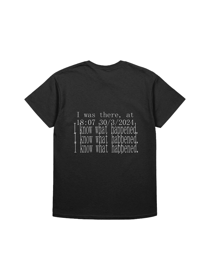 I Know What Happened. T-Shirt product image (2)