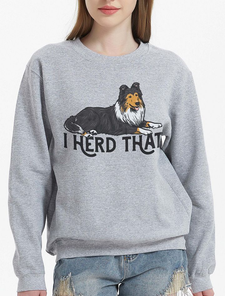 I Herd That Sweatshirt of a Rough Collie (Tricolor) | Funny Shirt for Herding Dog Paw-rents product image (21)