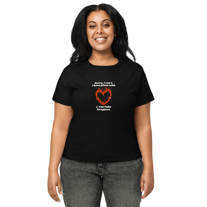 Flaming Heart - Sorry, I Can't. I Have Plans With a YouTube Fireplace | High Waisted Tee product image (2)