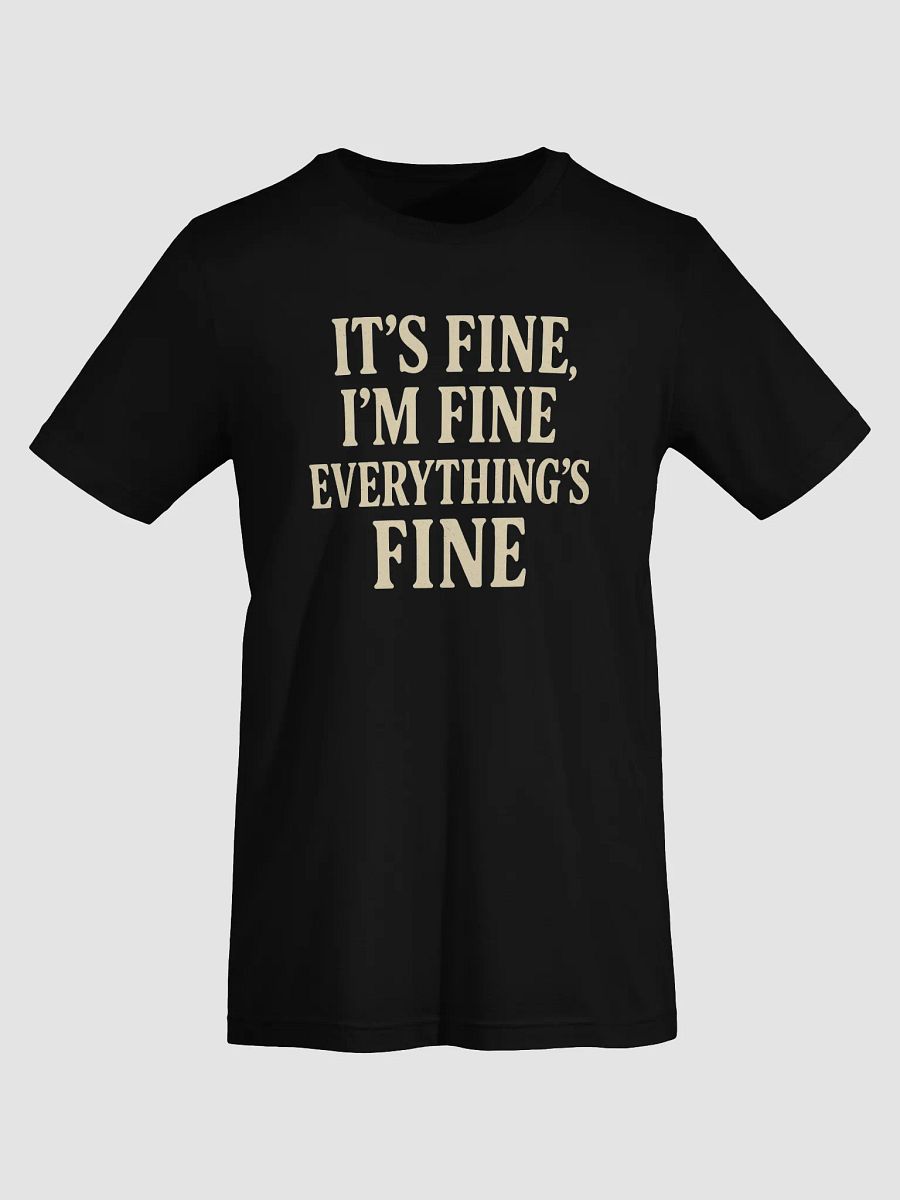 It’s Fine, I’m Fine, Everything’s Fine Supersoft T-Shirt product image (5)