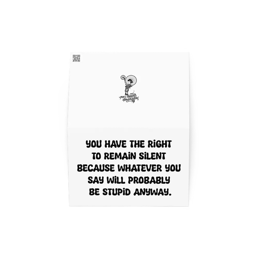 You have the right to remain silent because whatever you say will probably be stupid anyway. product image (8)