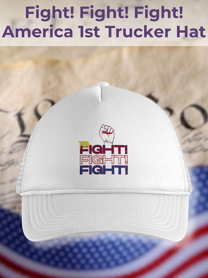 Trump Fight! Fight! Fight! America First Trucker Hat product image (1)
