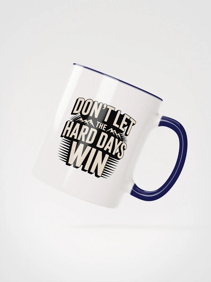 Dont Let the Hard Days Win Ceramic Mug product image (17)