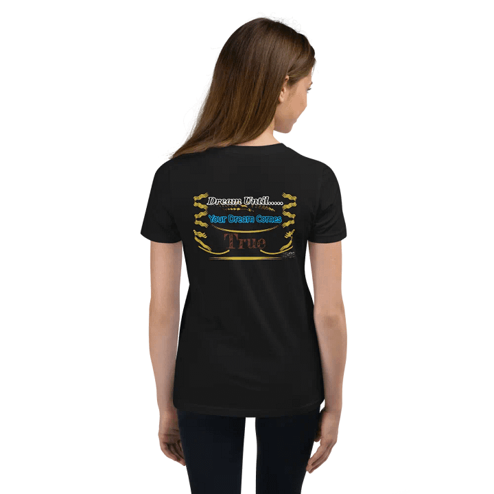 Dream Until.. Your Dream Comes True - Youth Short Sleeve T-Shirt product image (2)