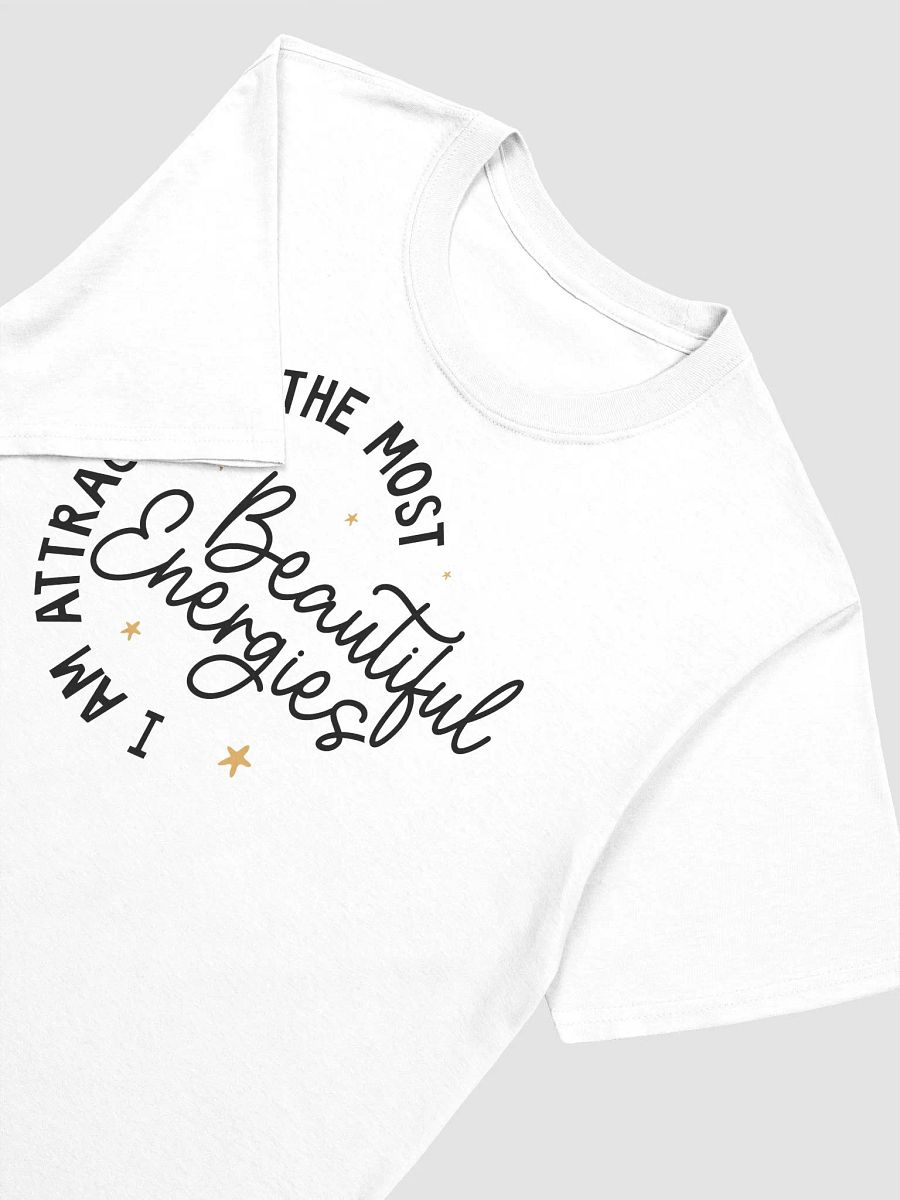 I AM ATTRACTING THE MOST BEAUTIFUL ENERGIES - Unisex T-Shirt product image (3)