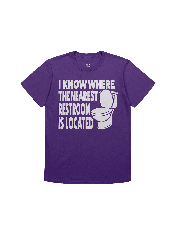I Know Where The Nearest Restroom Is - T-Shirt product image (1)