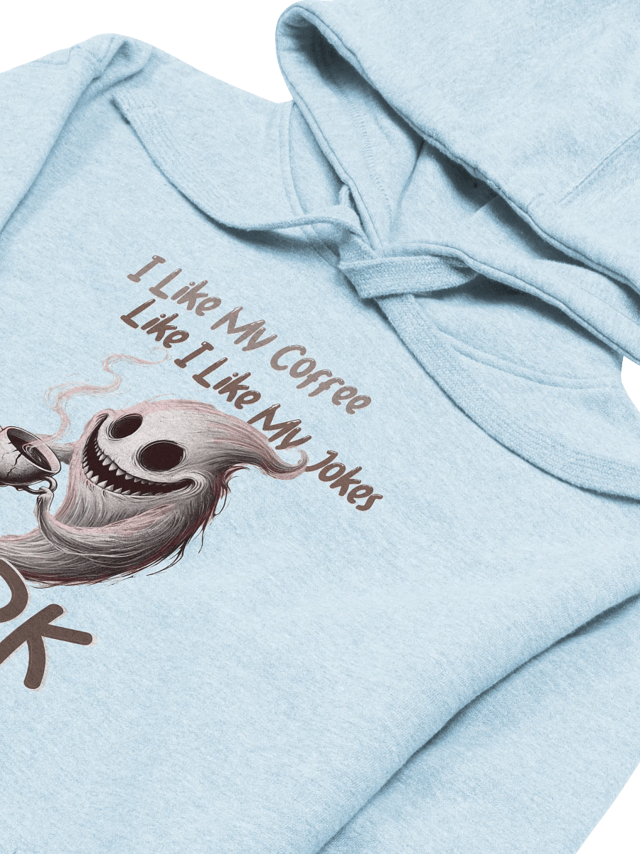 "I Like My Coffee Like I Like My Jokes... Dark" Unisex Hoodie product image (3)