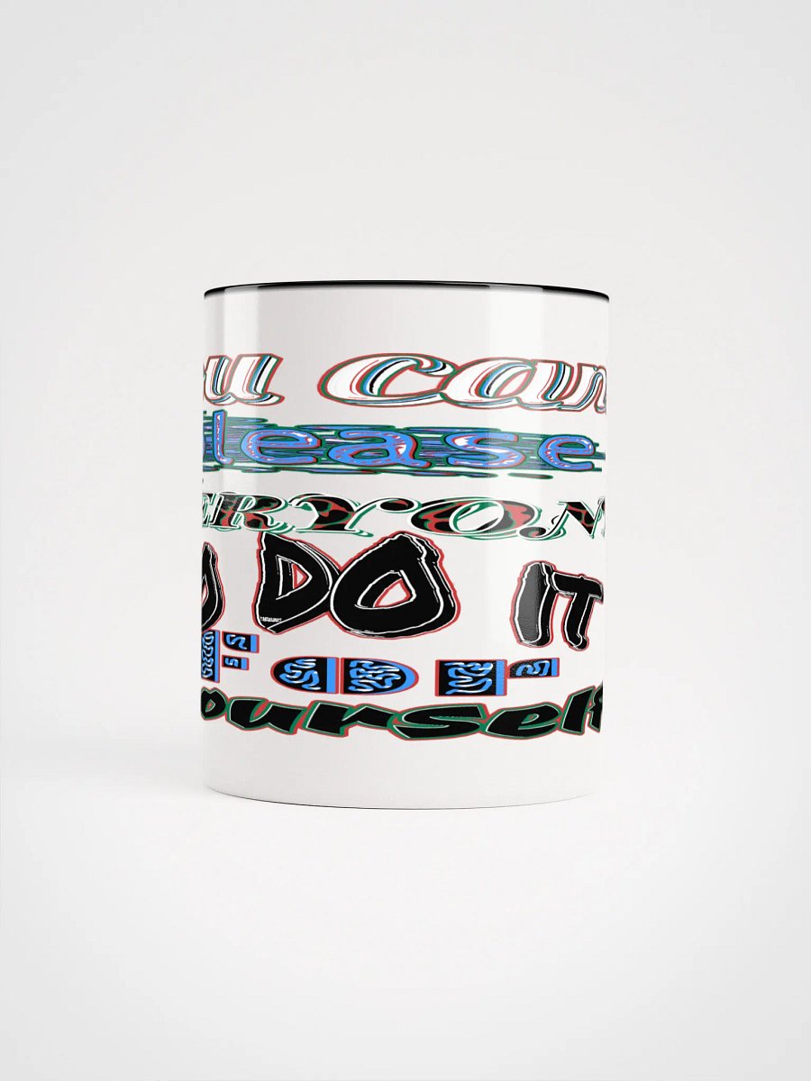 You Cant Please Everyone, So Do It For Yourself - Ceramic Mug with Color Inside product image (113)