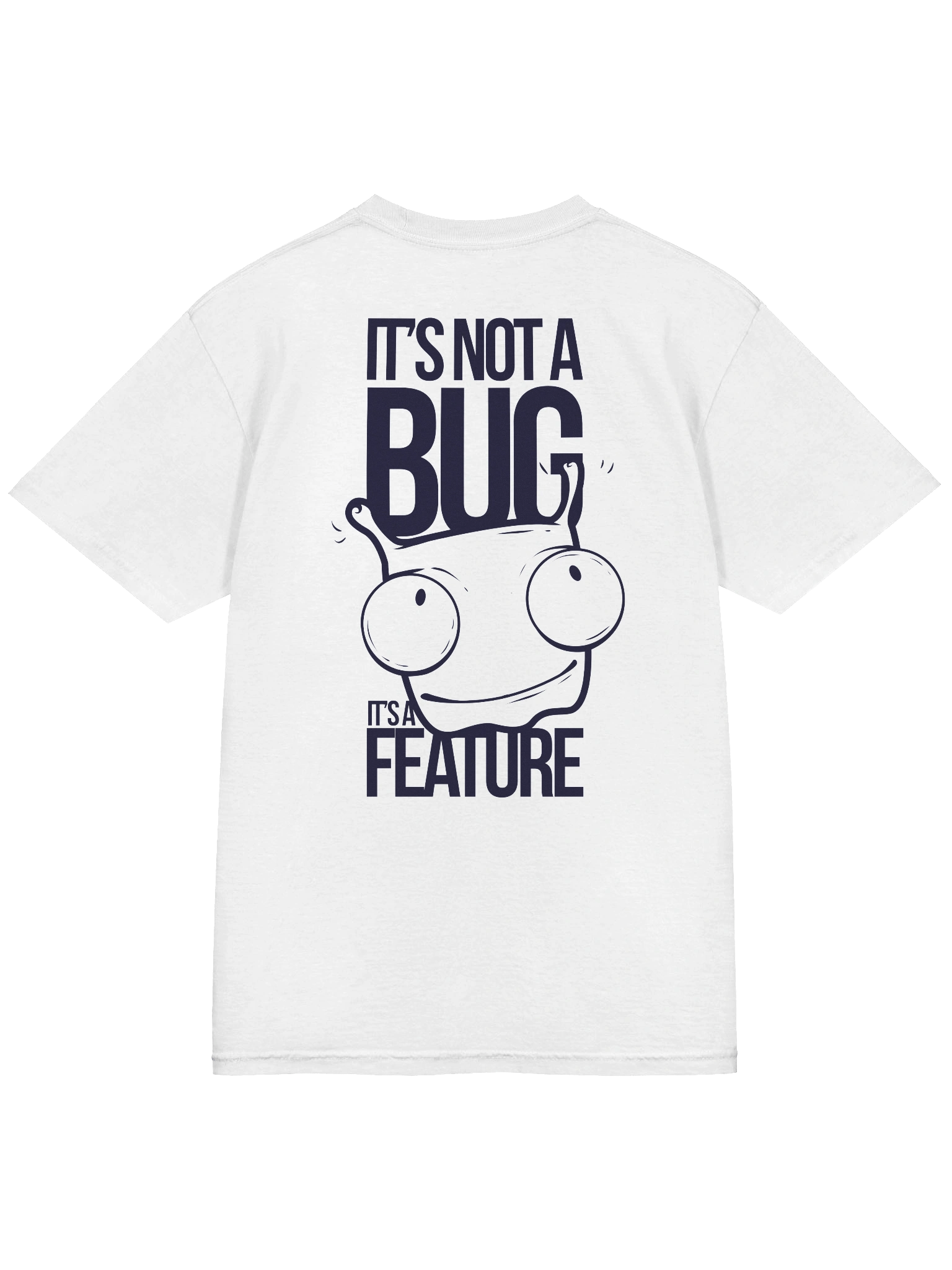 It’s Not a Bug It’s a Feature T-Shirt product image (3)