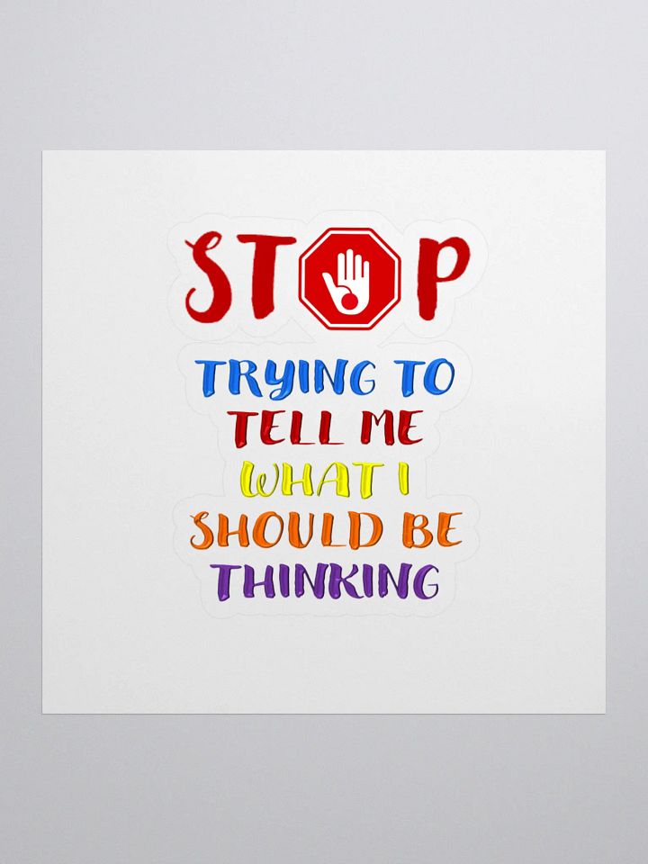 Stop Telling Me What I Should Be Thinking Sticker product image (1)