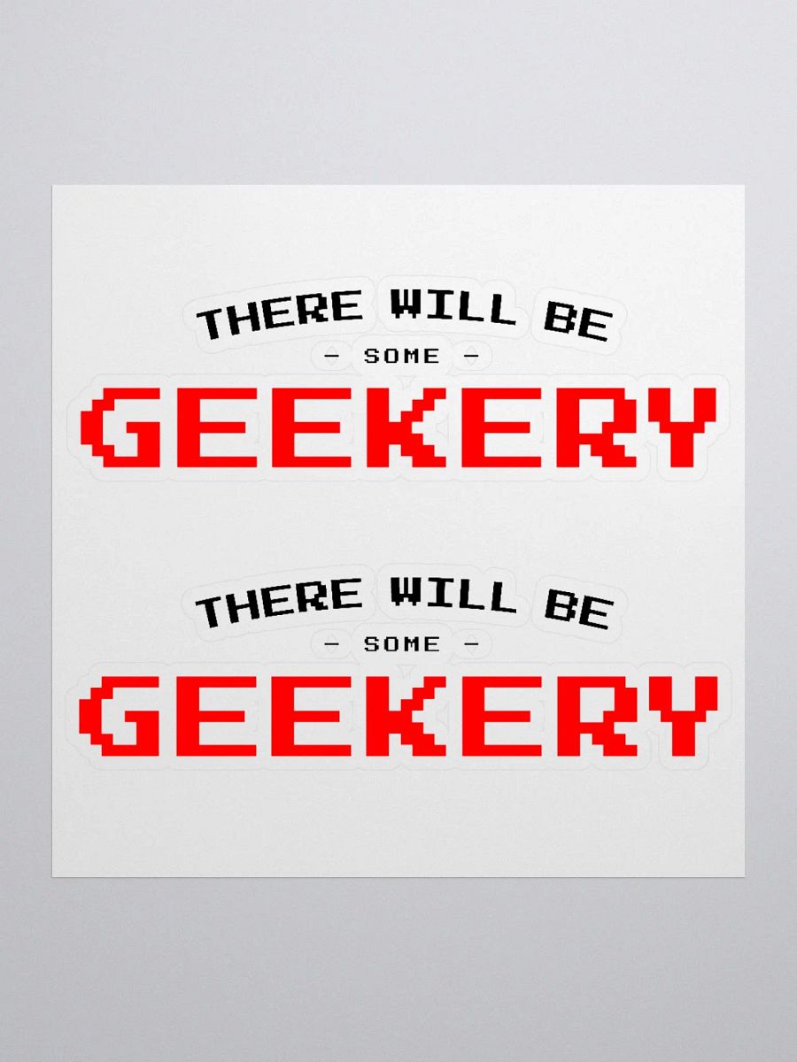 There Will Be Geekery (Die-Cut Sticker) product image (1)