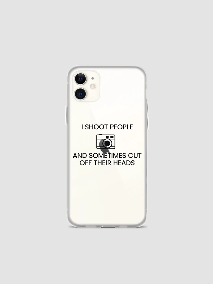 iPhone Case (I Shoot People and Sometimes Cut Off Their Head) product image (13)