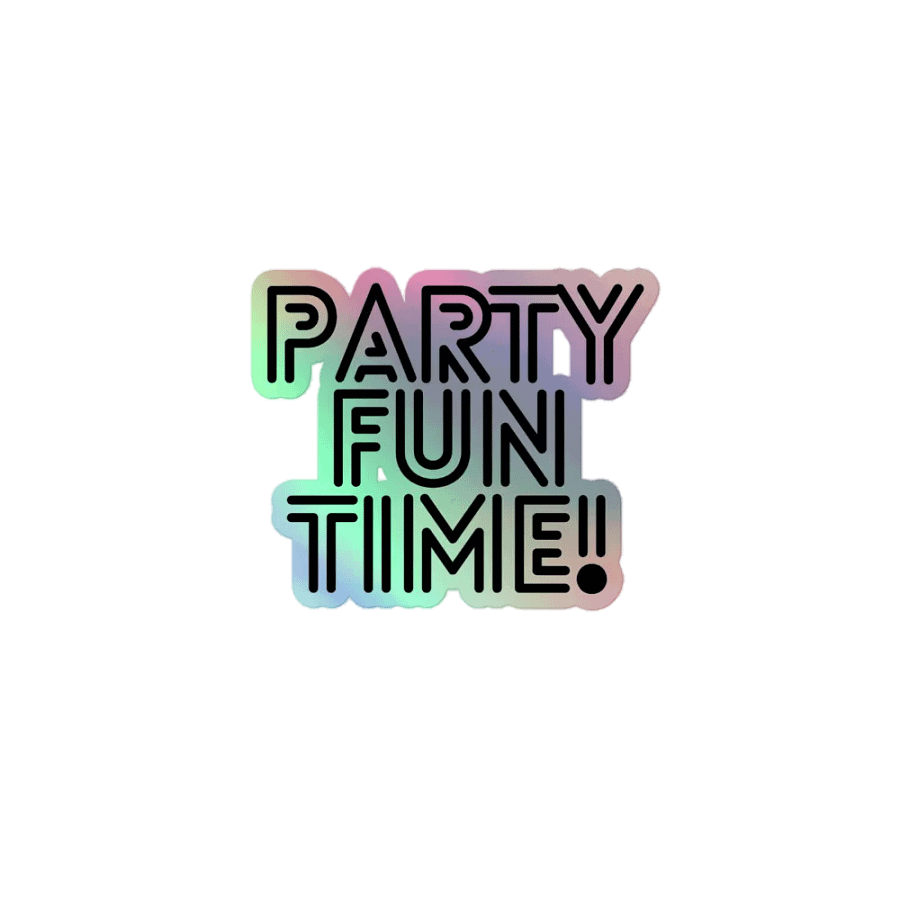Party Fun Time! Holographic Sticker product image (1)