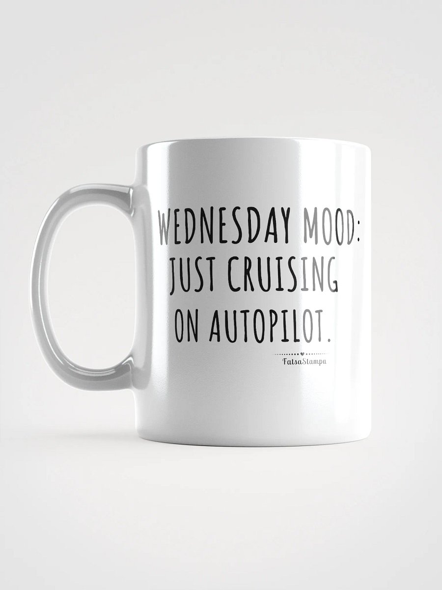 Wednesday Mug: Cruising Through Midweek on Autopilot . Sip and Chill! product image (16)