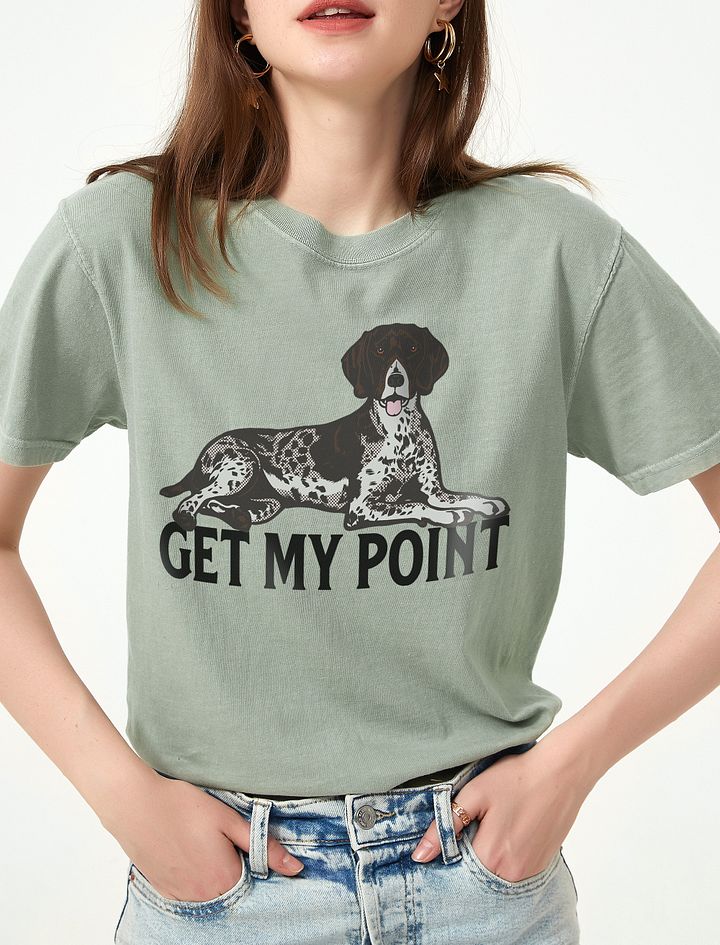 Get My Point Shirt German Shorthaired Pointer | Funny T-Shirt for GSP Owners product image (1)