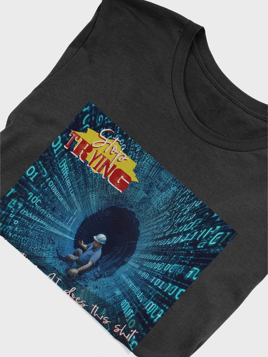 STOP TRYING - It's Time AI Does This Shirt product image (7)