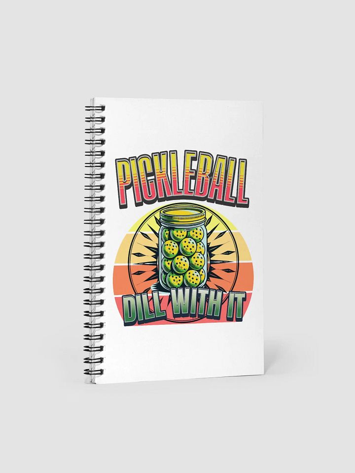 Dill With It Pickleball Spiral Notebook product image (1)