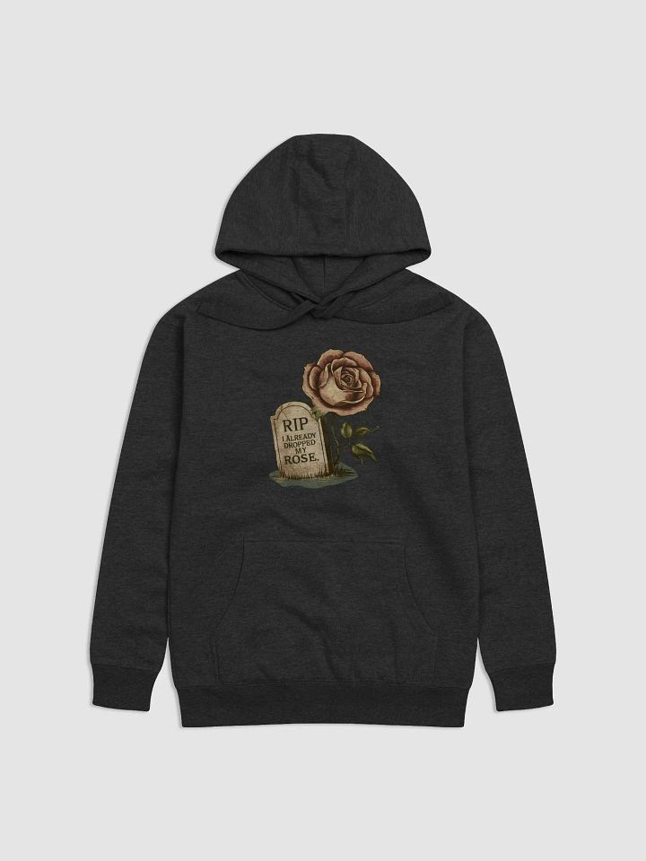 RIP I Already Dropped My Rose Premium Hoodie product image (1)