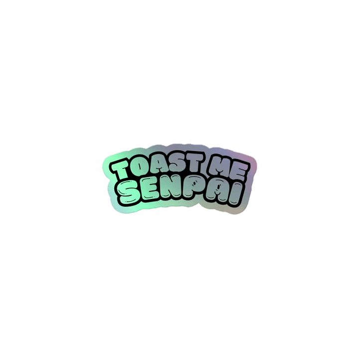 Toast Me Senpai HOLO Sticker product image (1)
