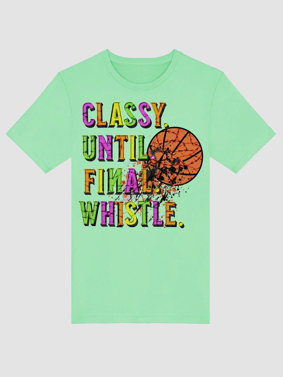 Classy Until Final Whistle Basketball Graphic Tee product image (48)