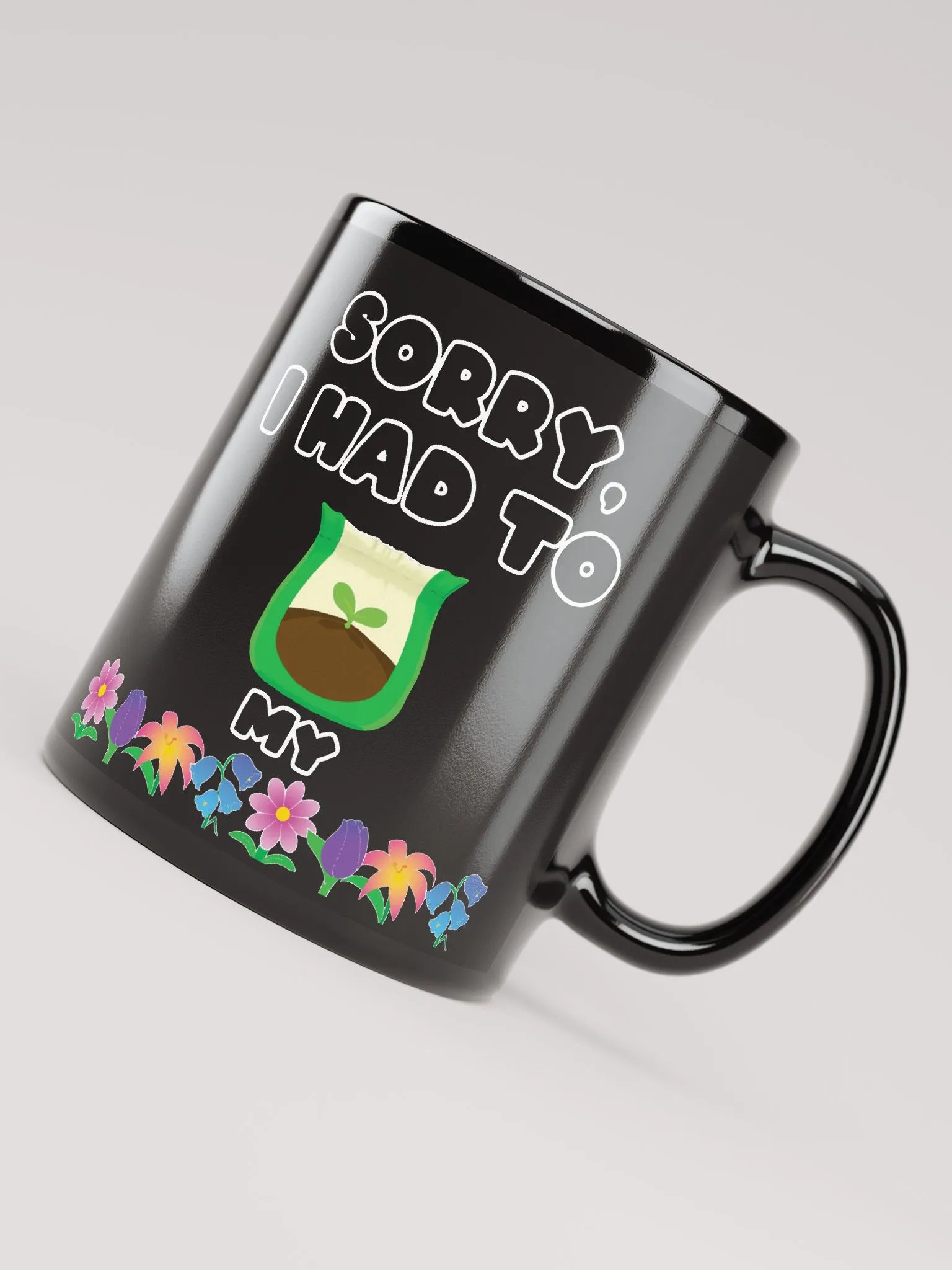 Sorry I had to fertilize my flowers Black Mug- double sided product image (5)