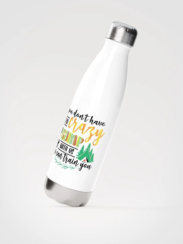 You don’t have to be crazy to camp with us. Glossy Steel Thirst Quencher product image (2)