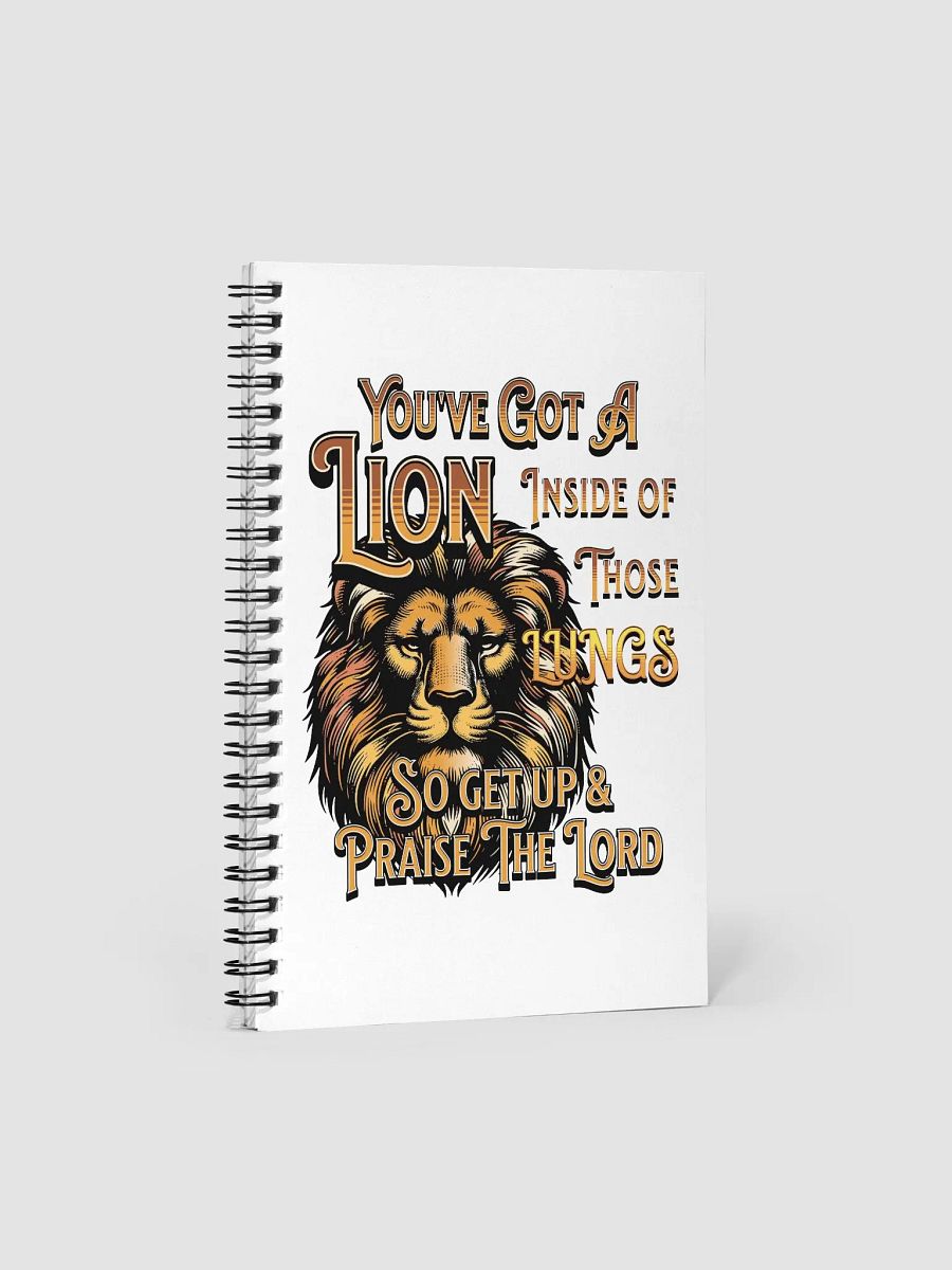 Youve Got A Lion Inside Of Those Lungs Roar Spiral Notebook product image (1)