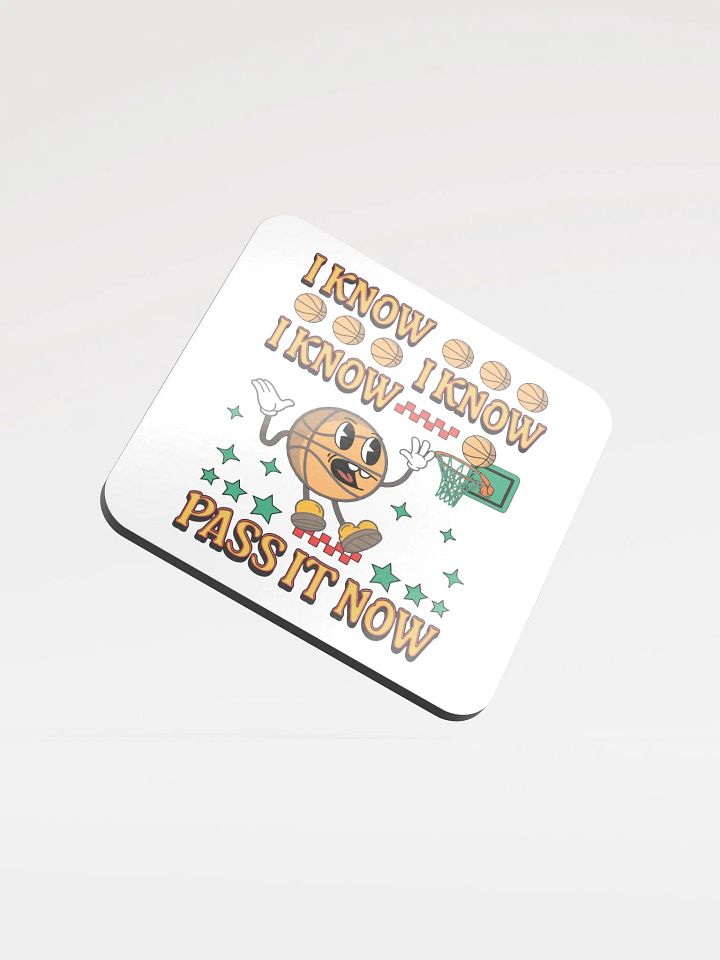 I Know I Know I Know Pass It Now Basketball Hoops Hype Glossed Cork Coaster product image (2)