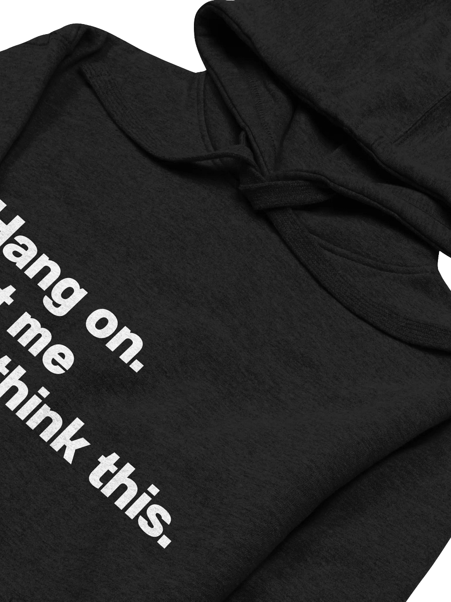Hang on. Let me overthink this. Unisex Hoodie product image (28)