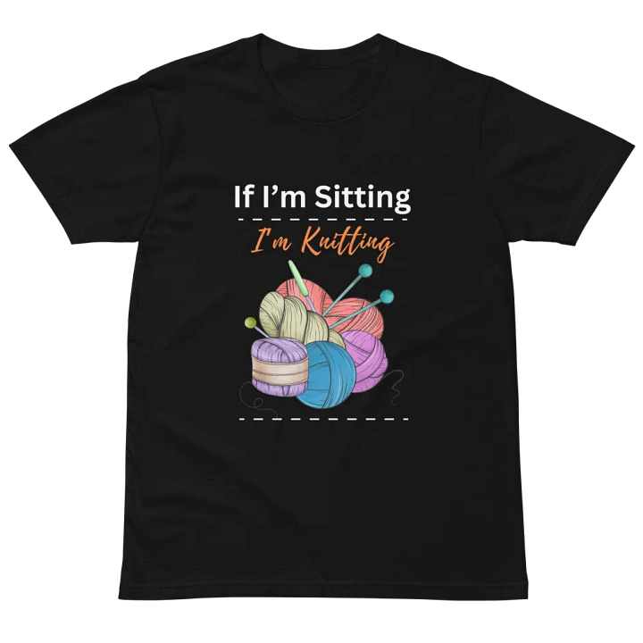 If Im Sitting Knitting Unisex Premium T-Shirt product image (2)