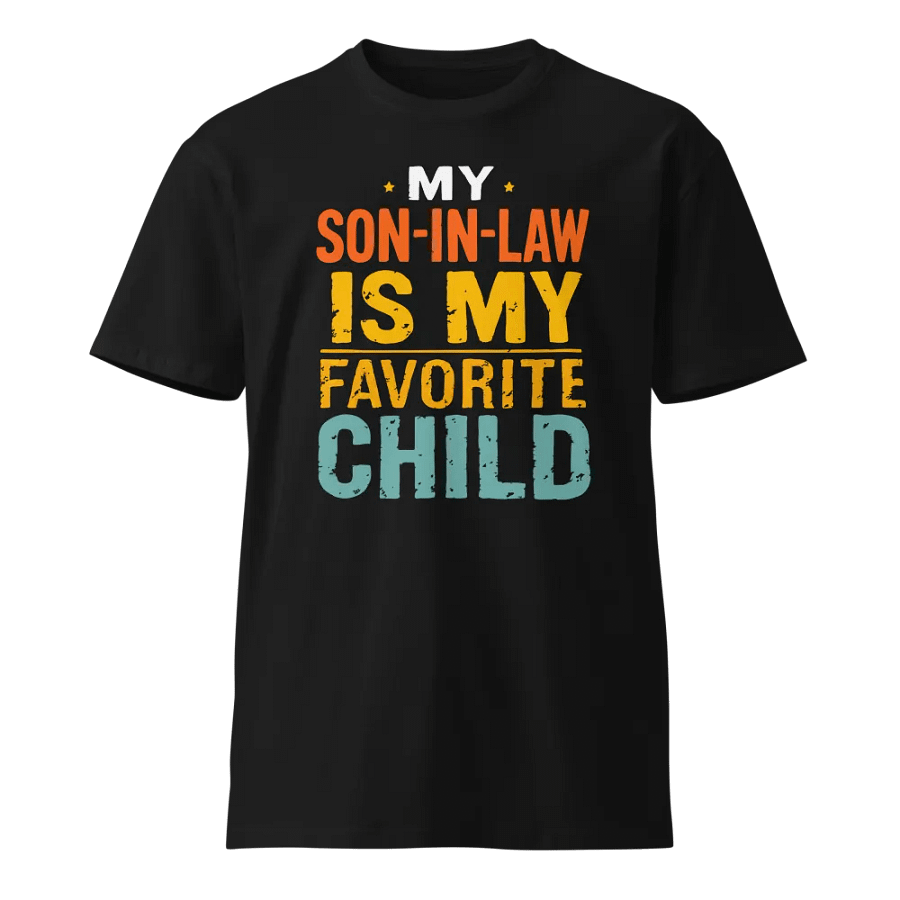 My Son-In-Law is My Favorite Child T-Shirt product image (1)