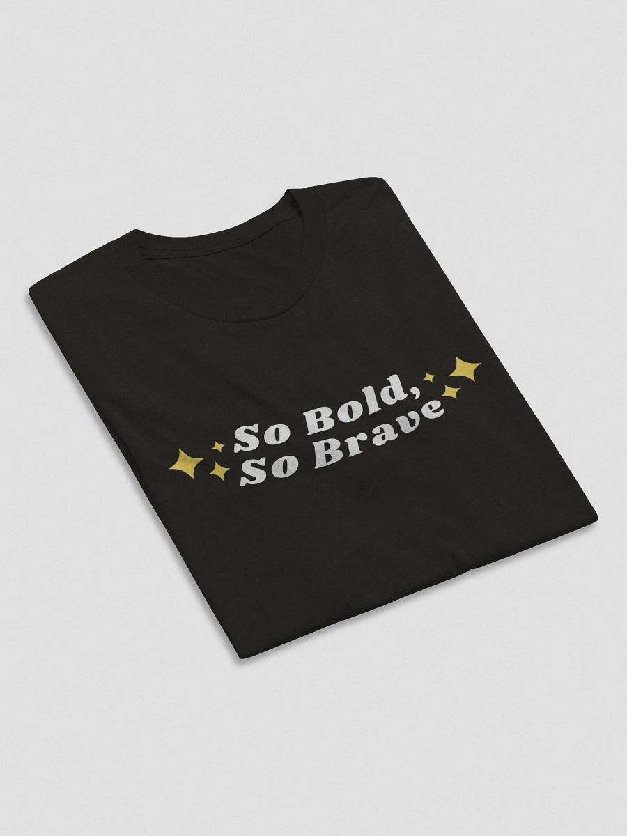 So Bold, So Brave T-Shirt product image (28)
