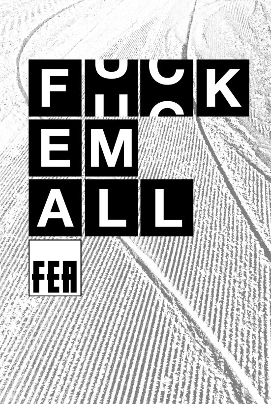 FEA - F##K EM ALL