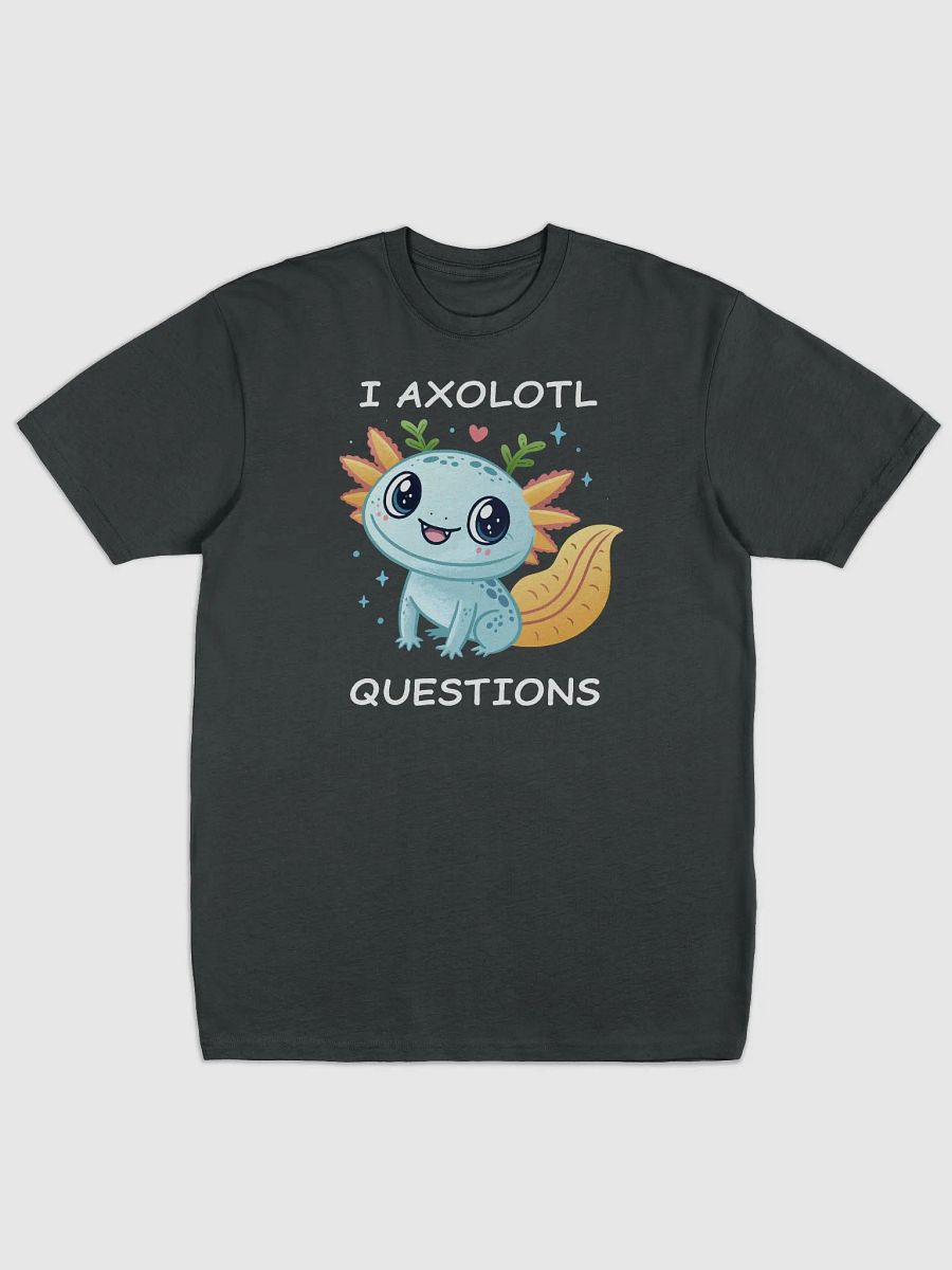 I Axolotl Questions Tee product image (1)