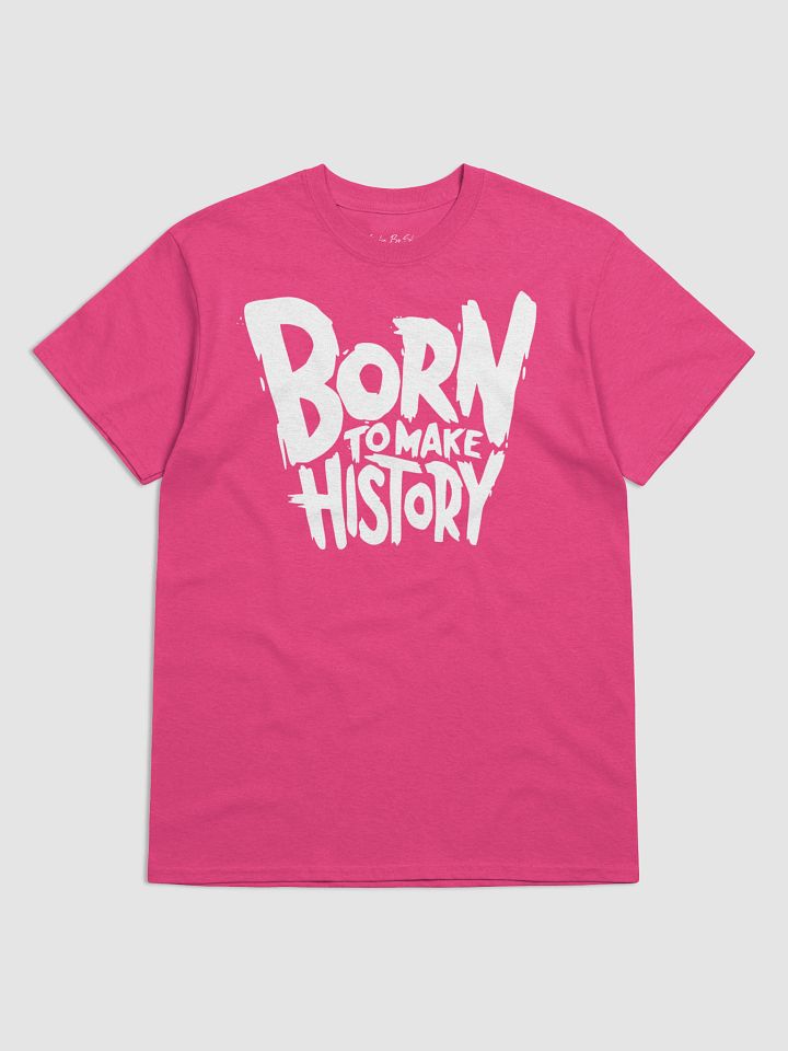 Born To Make History Graphic Tee product image (1)