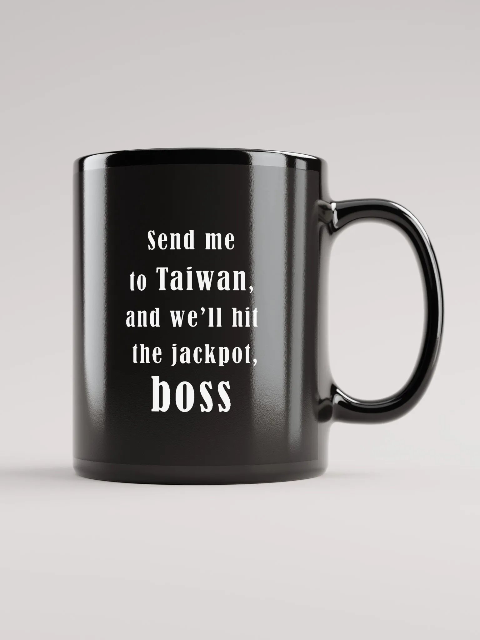 Send me to Taiwan, and we’ll hit the jackpot, boss_ black coffee mug product image (2)