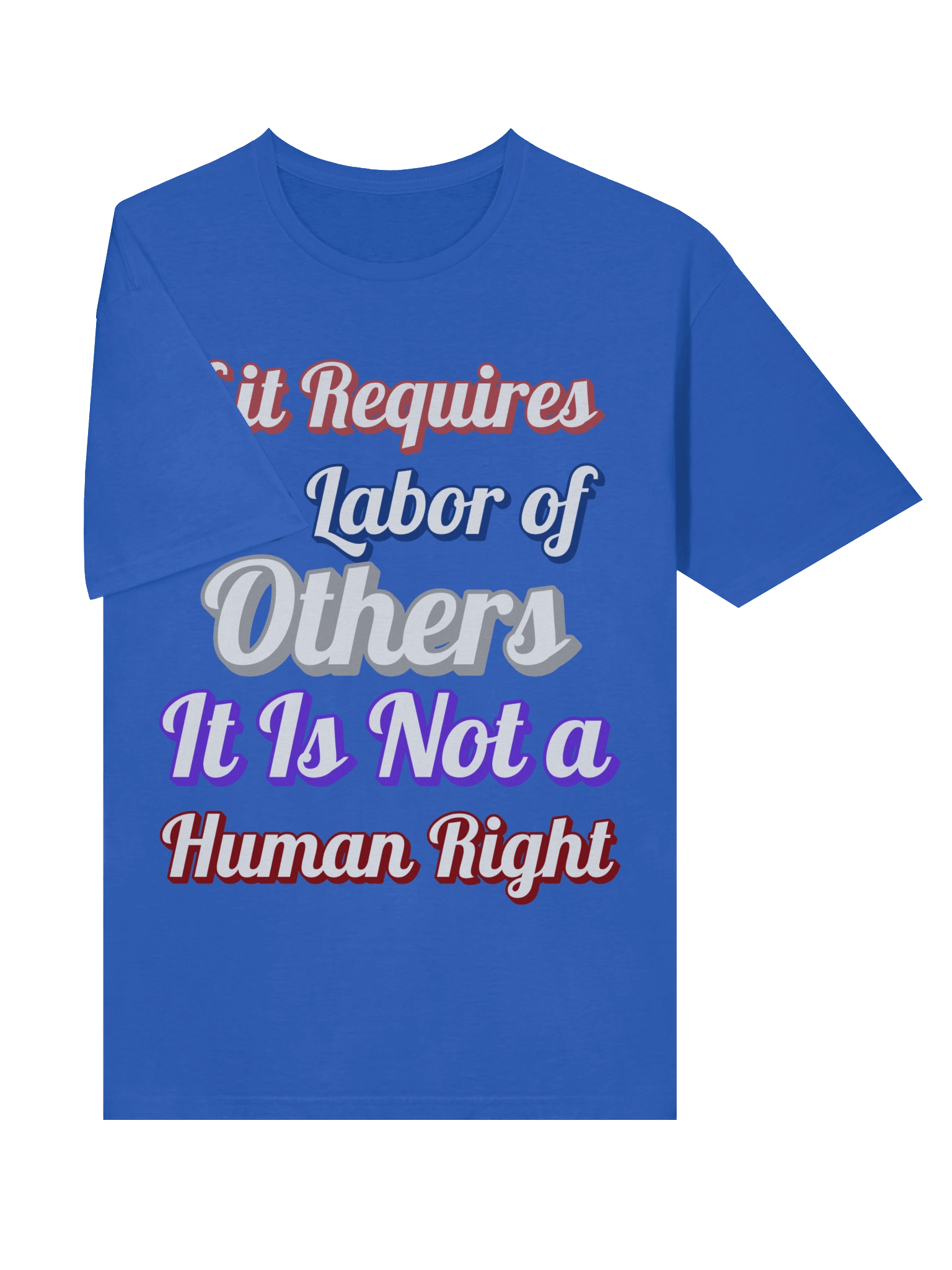 If it Requires the Labor of Others, Tee product image (22)