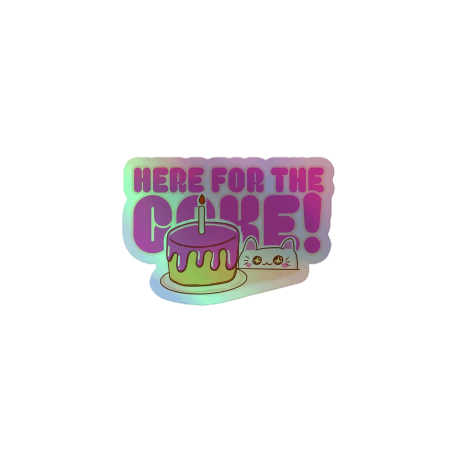 'HERE FOR THE CAKE!' Holo Sticker product image (1)
