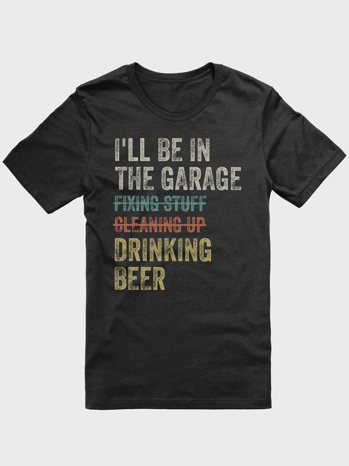 I'll Be in the Garage Drinking Beer Mechanic Car Guy Vintage T-Shirt product image (6)