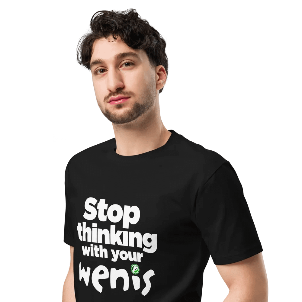 Stop thinking with your wenis T-Shirt product image (4)