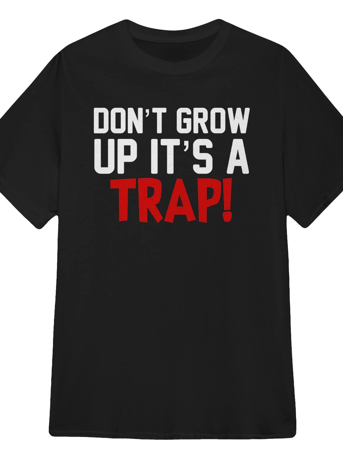 Don’t Grow Up It’s a Trap Shirt product image (1)