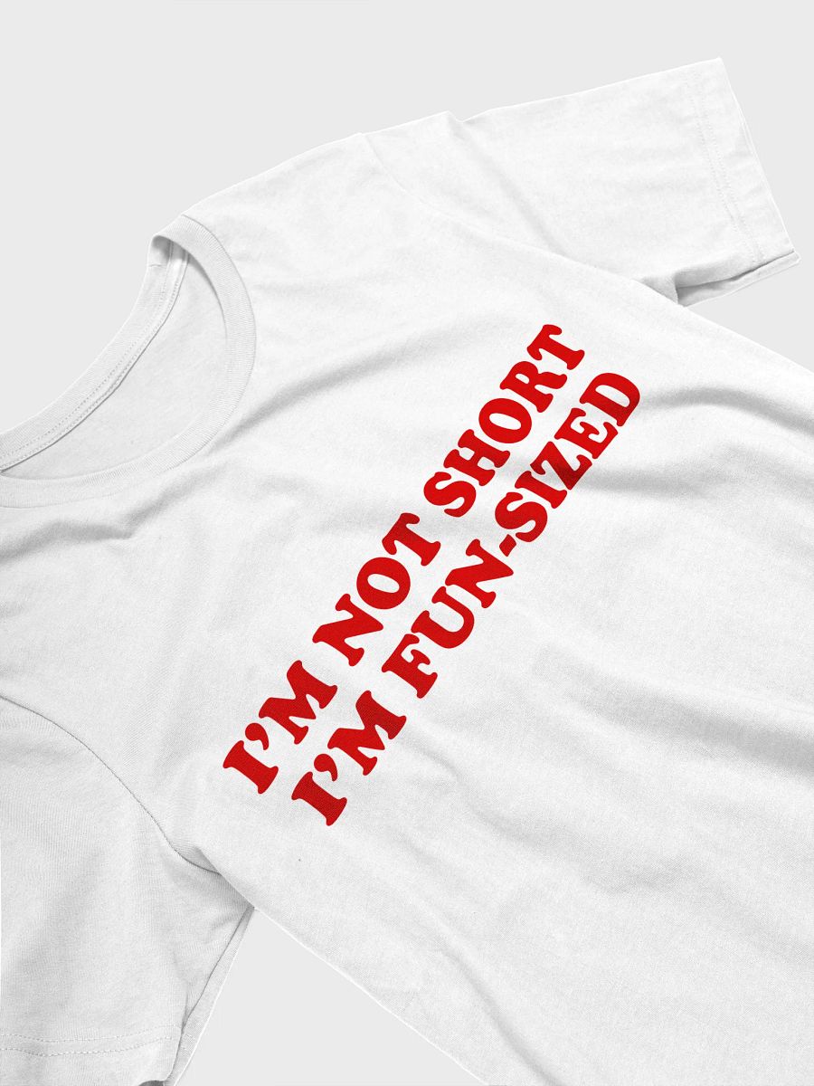 I'm not short I'm fun-sized T-shirt product image (2)