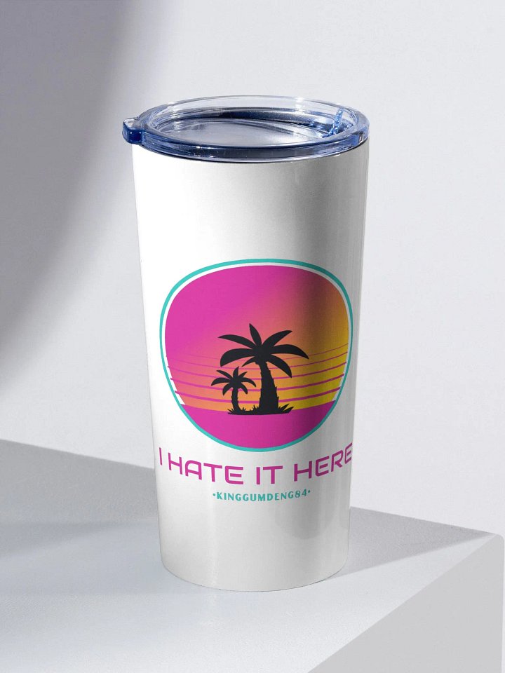 I Hate It Here Tumbler product image (2)