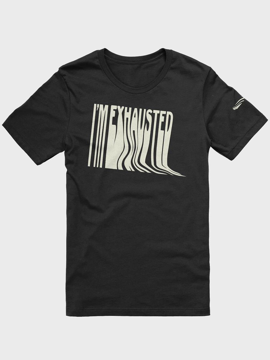 I'm Exhausted Tee product image (1)