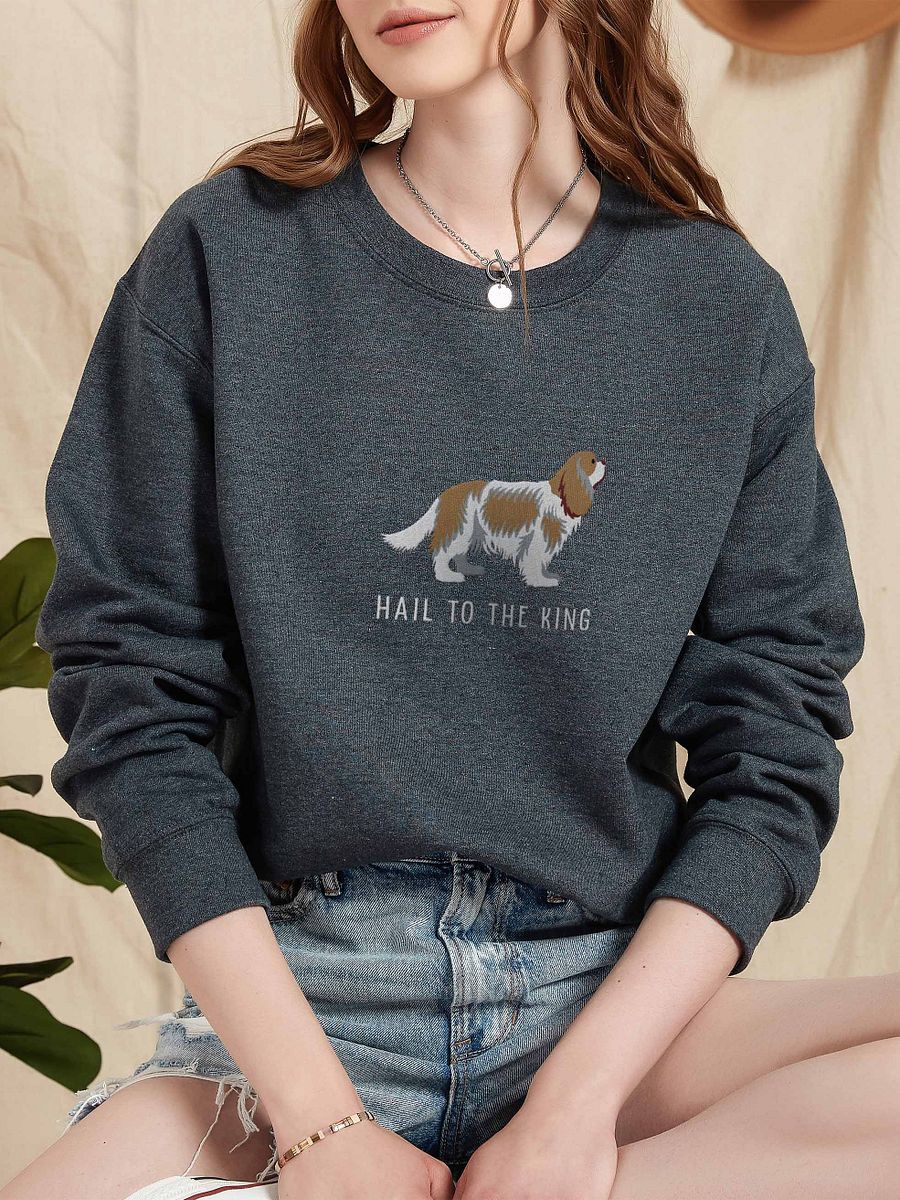 Hail to the King Sweatshirt (Embroidered) of a Cavalier King Charles Spaniel(Blenheim) product image (2)